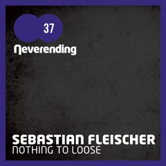 Neverending 037 / SEBASTIAN FLEISCHER - Nothing To Give feat. Alex Sauer (Original Mix) (snippet)