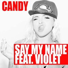Candy feat. Violet - Say My Name