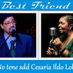 Best Friend- Cesaria Ildo Lobo
