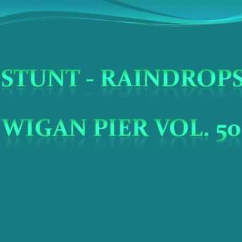 Wigan Pier Vol 50 - Raindrops - Stunt