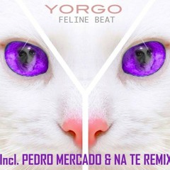 Yorgo Feline Beat (Pedro Mercado & Na Te Remix) RADIO EDIT