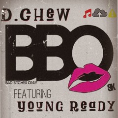 D.Chew - BBO ft.Young Ready