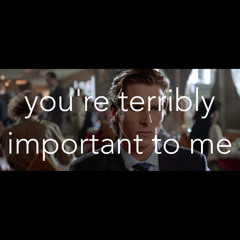 You're not terribly important to me