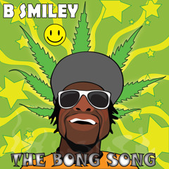 Bsmiley - The Bong Song