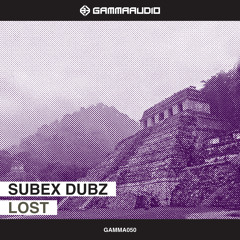 Subex Dubz - Lost EP (GAMMA050) [FKOF Promo]