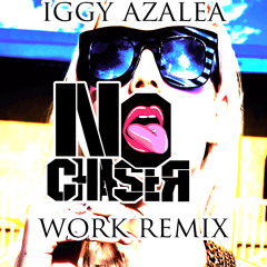 Iggy Azalea - Work (No Chaser Remix)