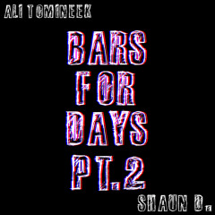 Bars For Days Pt. 2 (ft. Shaun D.)