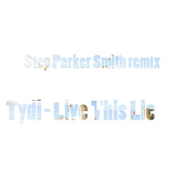 Tydi - Live This Lie (Step Parker Smith remix)