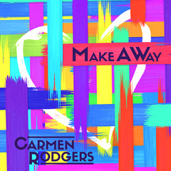 Carmen Rodgers/ Make A Way