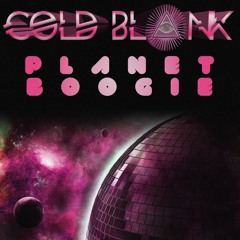 Planet Boogie by Cold Blank