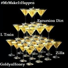 Tipsy by Goldyn Honey, #MrMakeItHappen, Excursion Dirt & L TRAIN prod. by Zilla