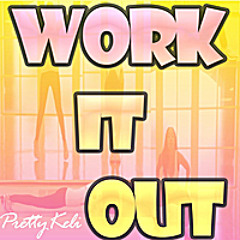 PrettyKeli - Work It Out