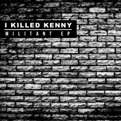 I KILLED KENNY - Nobody (Dub Mix) (FREE DOWNLOAD)