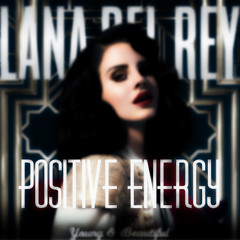 Lana Del Rey - Young & Beautiful (PositiveEnergy Bootleg)