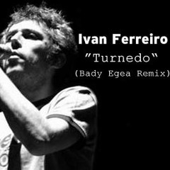 Ivan Ferreiro - Turnedo (Bady Egea Remix)