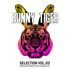 SHARAM JEY - BUNNY TIGER "SELECTION VOL 3" In Da Mix /BTLP003/FREE DOWNLOAD!