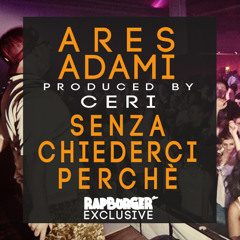 Ares Adami - Senza Chiederci Perchè [RAPBURGER ESCLUSIVE]