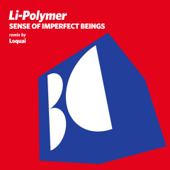 Li-Polymer - Sense Of Imperfect Beings (Loquai Remix)