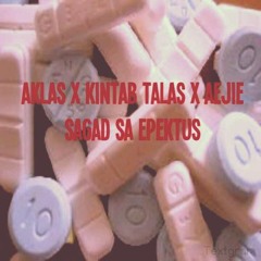 Sagad sa Epektus - Aklas x Kintab Talas x Aejie