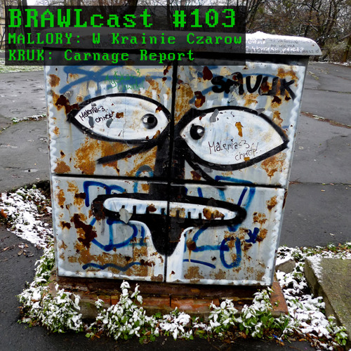 BRAWLcast103.1 Mallory - W Krainie Crzarow (To The Wonderland)
