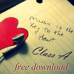 Class A - Music Is The Key To The Heart • [FREE DOWNLOAD]