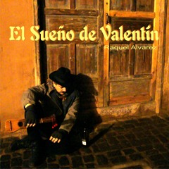 El Sueño De Valentín (Autor: Raquel Álvarez / Arreglos. A. Santaella)