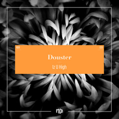 Douster - Iz U High (Original Mix) (excerpt)