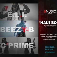 E.L.I & C'Prime feat. Beezy B #HausBoy (Dirty)