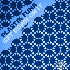 Plastik Funk - Get Down On It (House It Up Mix)