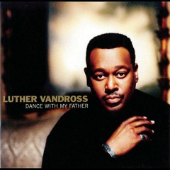 Luther Vandross - Dance With My Father Again [Cover]