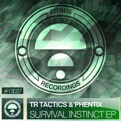 TR Tactics & Phentix - Survival Instinct [Citrus Recordings] OUT NOW!