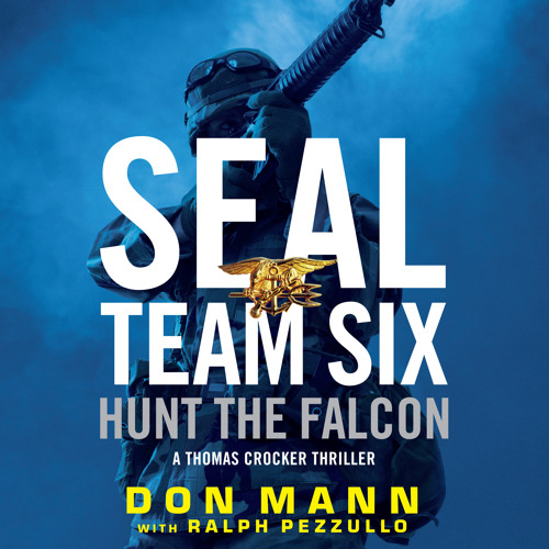 SEAL Team Six: Hunt The Falcon by Don Mann and Ralph Pezzullo, Read by Peter Ganim - Excerpt
