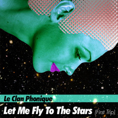 Let Me Fly To The Stars (First Trip)