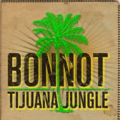 BONNOT_"Welcome to Tijuana"_ Jungle Rmx