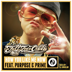 How You Like Me Now feat. Purpose & Prime