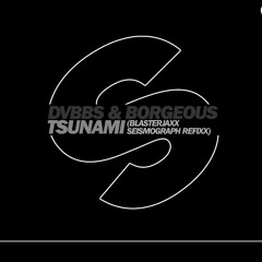 DVBBS & Borgeous - Tsunami (Blasterjaxx Seismograph ReFixx) [Out Now]