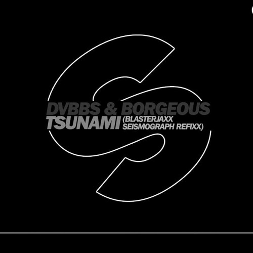 DVBBS & Borgeous - Tsunami (Blasterjaxx Seismograph ReFixx) [Out Now]
