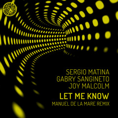 Sergio Matina & Gabry Sangineto feat. Joy Malcolm - Let Me Know (Manuel De La Mare Remix)