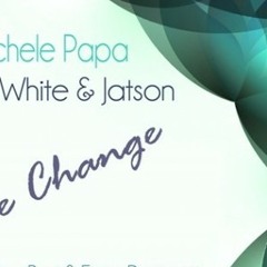 Michele Papa Feat. Mj White & Jatson - The Change (Vanto & EsBi Remix) TEASER