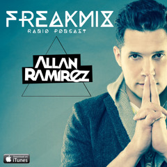 Allan Ramirez Pres. Freakmix Radio Podcast Episode 5