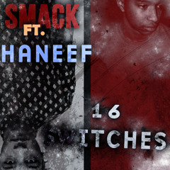 Smack -16 Switches Ft. Haneef