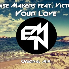 Epic Noise Makers ft. Victoria Ray - Your Love (Original Mix) [Click on BUY for FREE download]
