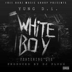 Yung D.i. "White Boy" Ft. Que Produced By DJ Plugg