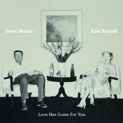 Love Has Come For You | Steve Martin & Edie Brickell