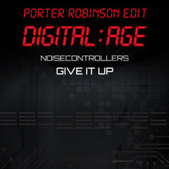 Noisecontrollers - Give It Up (Porter Robinson Edit)BUY = FREE DOWNLOAD