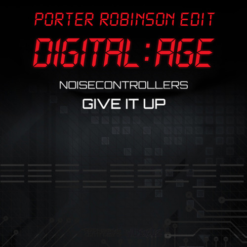 Noisecontrollers - Give It Up (Porter Robinson Edit)BUY = FREE DOWNLOAD