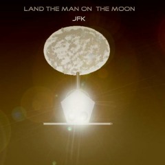 Land the man on the moon ( President John F. Kennedy)