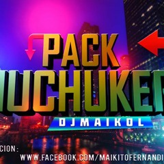 PACK VIP 1  (REMIXER DJMAIKOL) "CHUCHUKERO"