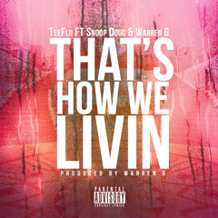 TeeFlii "That's How We Livin" Featuring Snoop Dogg & Warren G.