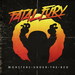 Fatal Fury - Monsters Under The Bed (FREE DL)